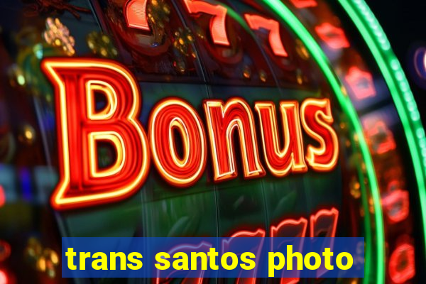 trans santos photo